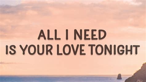 all i need is your love tonight